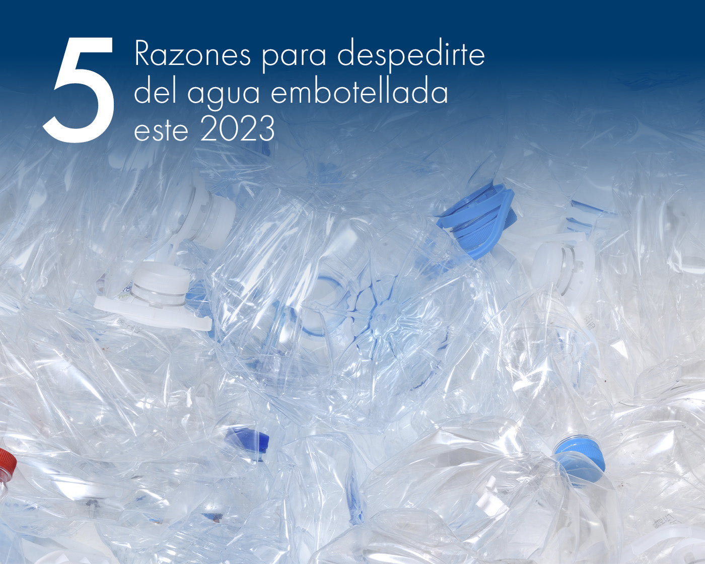5 Razones para despedirte de los garrafones y agua embotellada este 2023.